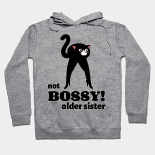 I'm not Bossy I'm the Older Sister Hoodie